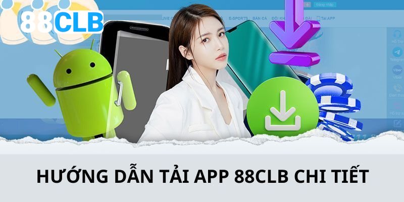 Tải app 88CLB cho Android siêu đơn giản chỉ với một vài thao tác